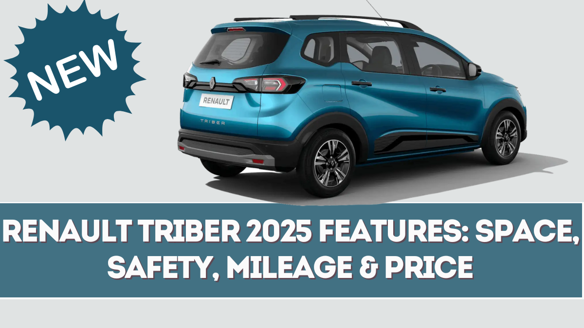 Renault Triber 2025 Features: Space, Safety, Mileage & Price