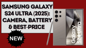 Samsung Galaxy S24 Ultra (2025): Camera, Battery & Best-Price Guide
