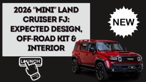 2026 “Mini” Land Cruiser FJ: Expected Design, Off-Road Kit & Interior