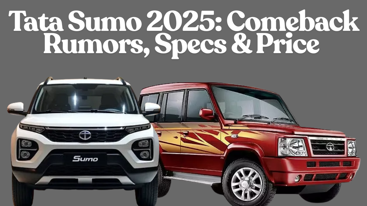 Tata Sumo 2025: Comeback Rumors, Expected Specs & Price Band