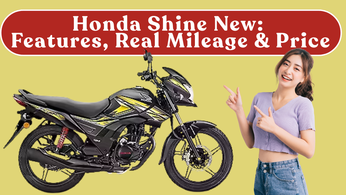 Honda Shine New (Oct 2025): Features, Real Mileage & On-Road Price