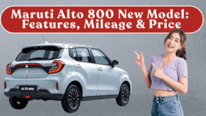 Maruti Alto 800 New Model (2025): Features, Mileage & Price