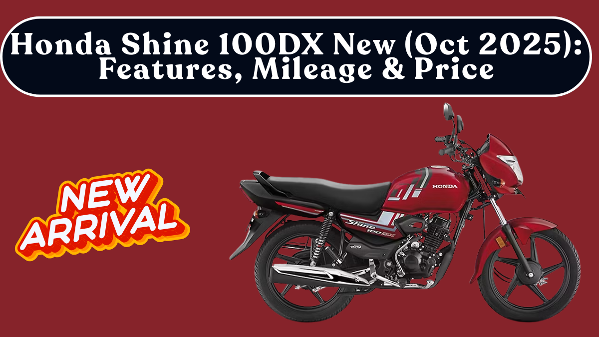 Honda Shine 100DX New (Oct 2025): Features, Mileage & Price