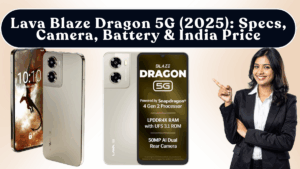 Lava Blaze Dragon 5G (2025): Specs, Camera, Battery & India Price
