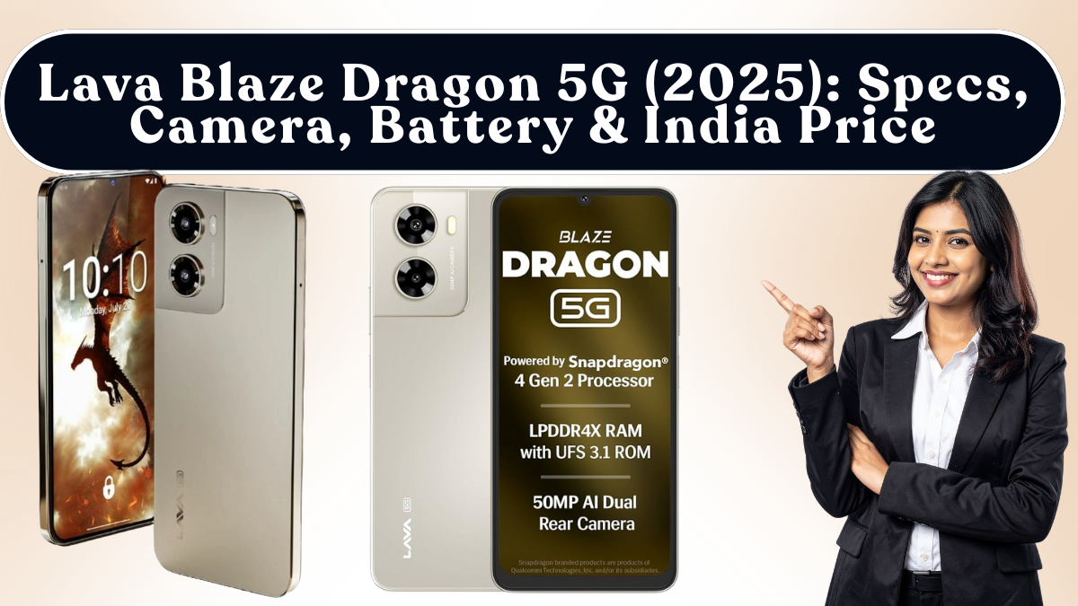 Lava Blaze Dragon 5G (2025): Specs, Camera, Battery & India Price