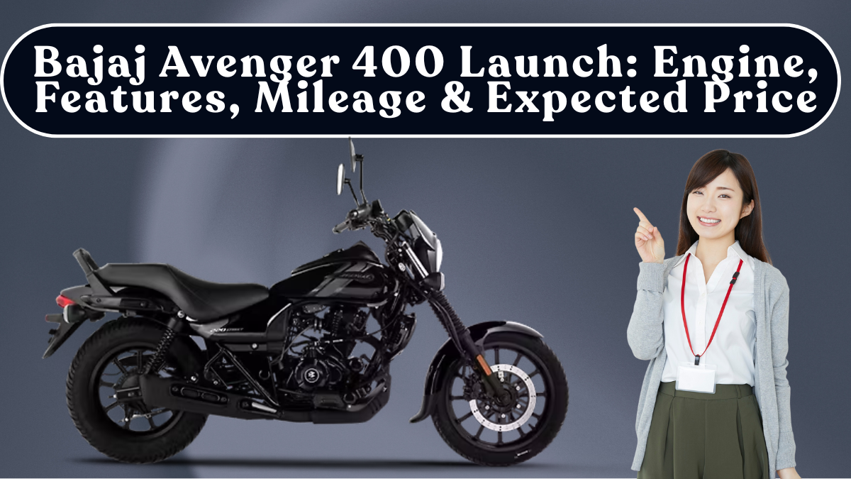 Bajaj Avenger 400 Launch: Engine, Features, Mileage & Expected Price