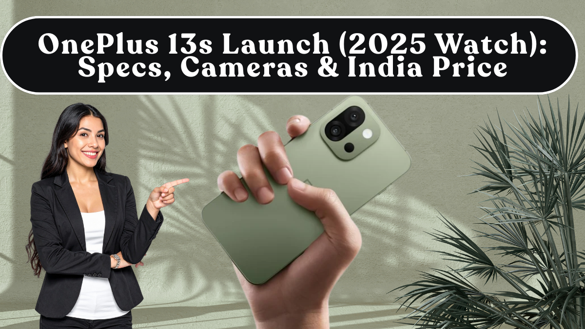 OnePlus 13s Launch (2025 Watch): Specs, Cameras & India Price