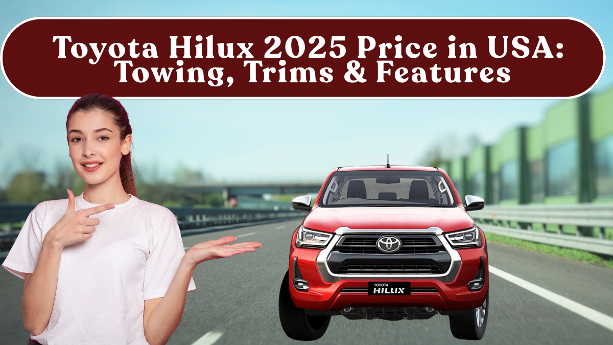 Toyota Hilux 2025 Price in USA: Towing, Trims & Features