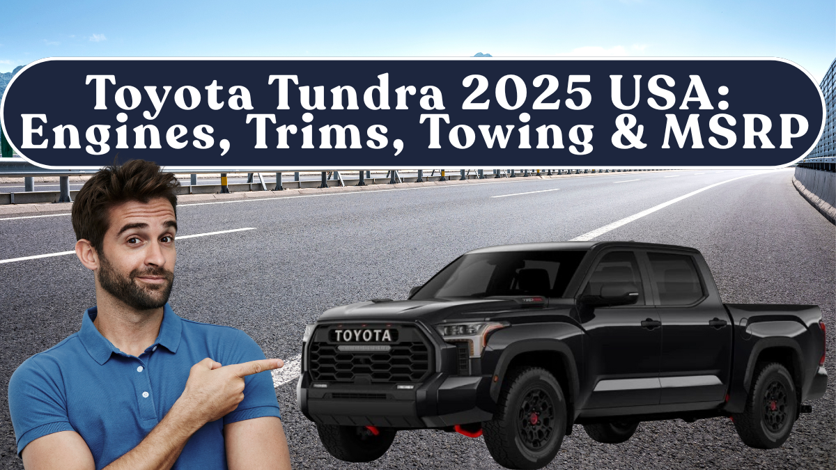 Toyota Tundra 2025 USA Launch: Engines, Trims, Towing & MSRP