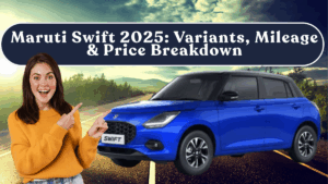 Maruti Swift 2025: Variants, Mileage & Price Breakdown