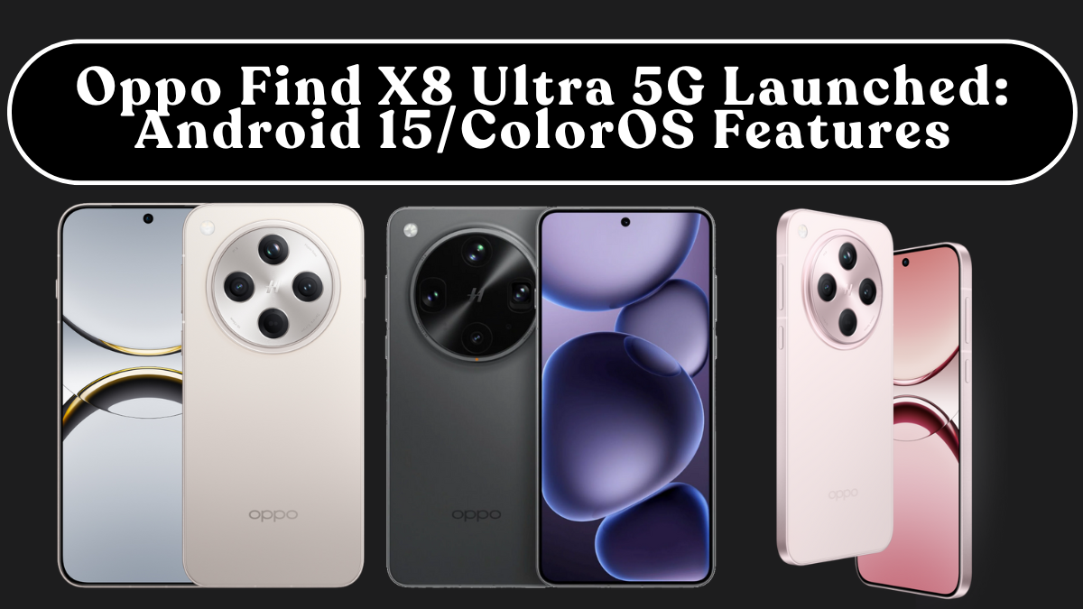 Oppo Find X8 Ultra 5G Launched: Android 15/ColorOS Features, Battery Impact & Must-Change Settings