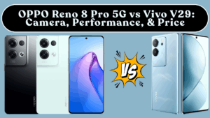 OPPO Reno 8 Pro 5G vs Vivo V29: Camera, Performance, Battery & Price (India)