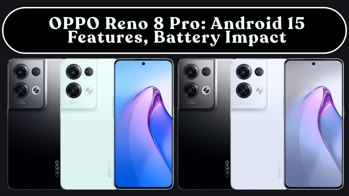 OPPO Reno 8 Pro: Android 15 Features, Battery Impact & Must-Change Settings (India)