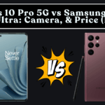 OnePlus 10 Pro 5G vs Samsung Galaxy S22 Ultra: Camera, Performance & Price (India)