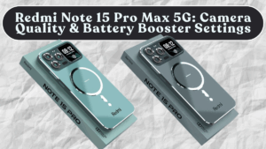 Redmi Note 15 Pro Max 5G: Camera Quality & Battery Life Booster Settings (India)