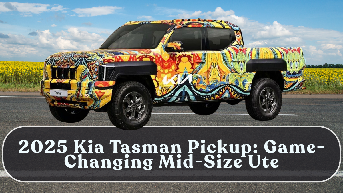 2025 Kia Tasman Pickup: Game-Changing Mid-Size Ute