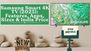 Samsung Smart 4K TV (2025): Features, Apps, Sizes & India Price