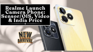 Realme Launch Camera Phone (2025): Sensor/OIS, Video & India Price
