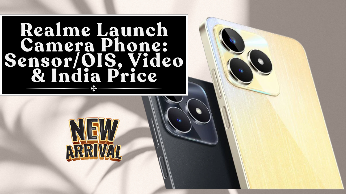 Realme Launch Camera Phone (2025): Sensor/OIS, Video & India Price