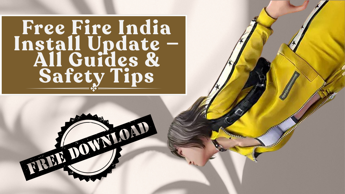 Free Fire India Install Update — All Guides & Safety Tips