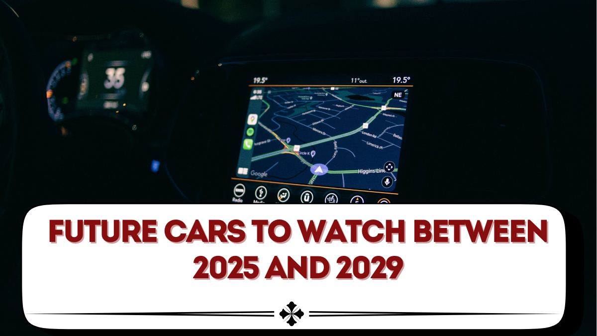 Future Cars to Watch Between 2025 and 2029