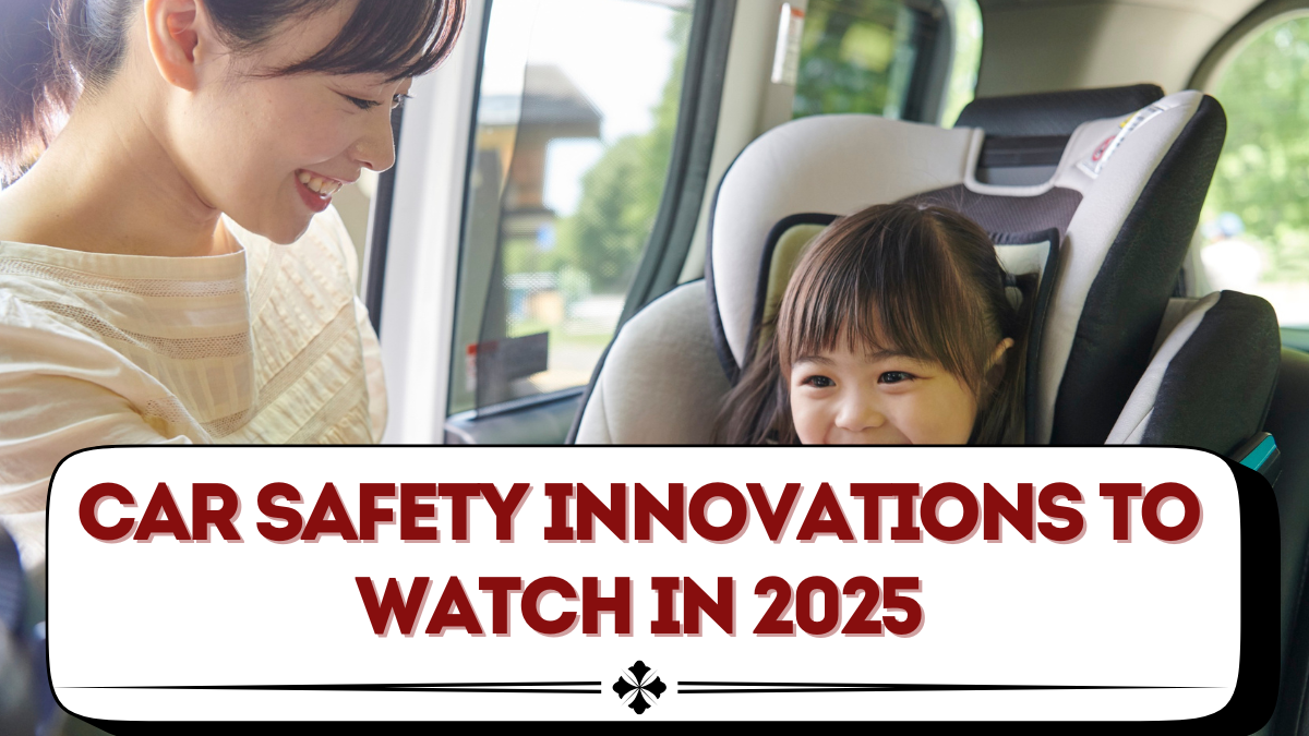 Car Safety Innovations to Watch in 2025