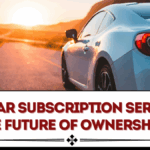 Are Car Subscription Services the Future of Ownership?