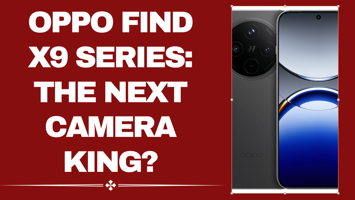 OPPO Find X9 Series – The Next Camera King of 2025?