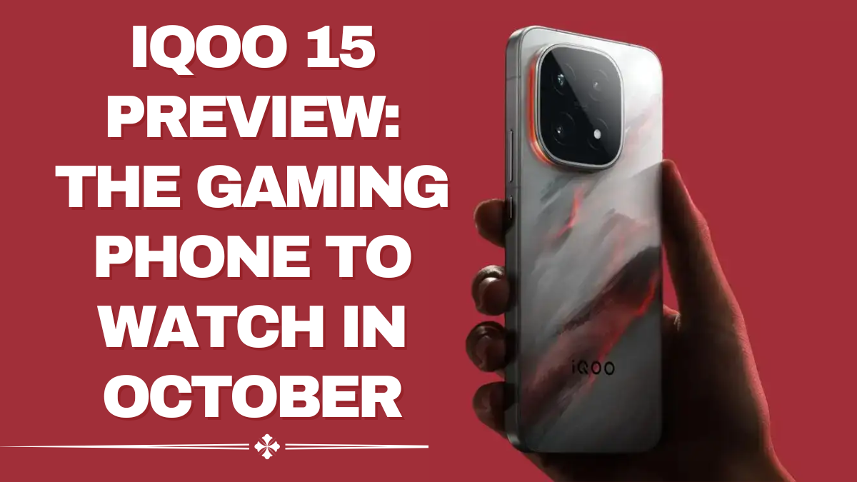 iQOO 15 Preview – The Gaming Phone to Watch in October 2025