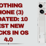Nothing Phone 3 – 10 Best New Tricks in OS 4.0