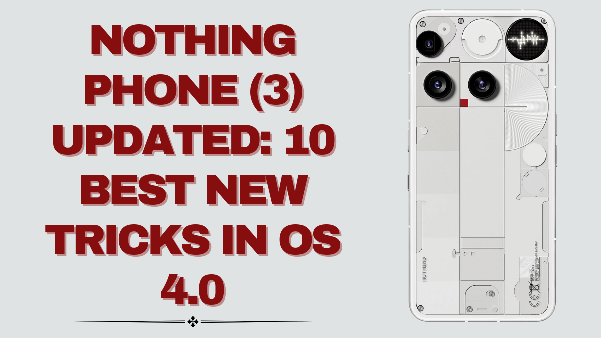 Nothing Phone 3 – 10 Best New Tricks in OS 4.0