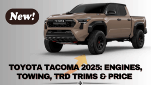 Toyota Tacoma 2025: Engines, Towing, TRD Trims & Price Guide