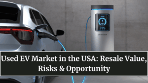 Used EV Market in the USA: Resale Value, Risks & Opportunity