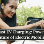 Ultra-Fast EV Charging: Powering the Future of Electric Mobility