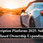 Car Subscription Platforms 2025: Subscription-Based Ownership Expanding