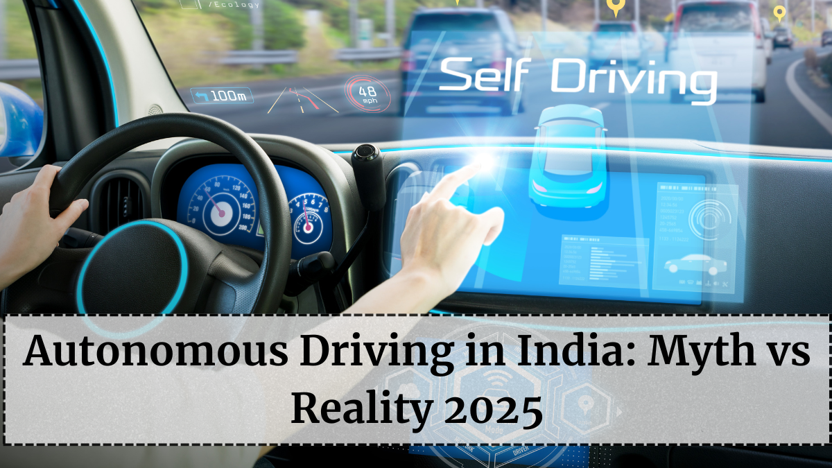 Autonomous Driving in India 2025 – Myth vs Reality