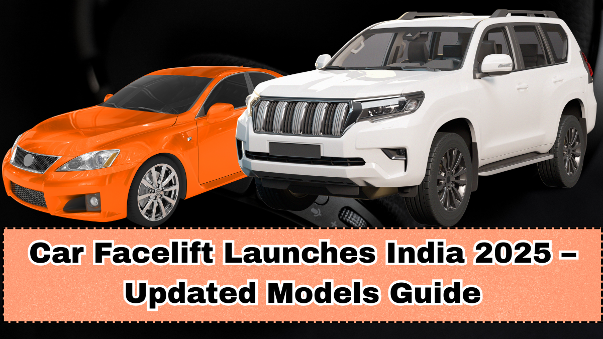 Car Facelift Launches India 2025 – Updated Models Guide