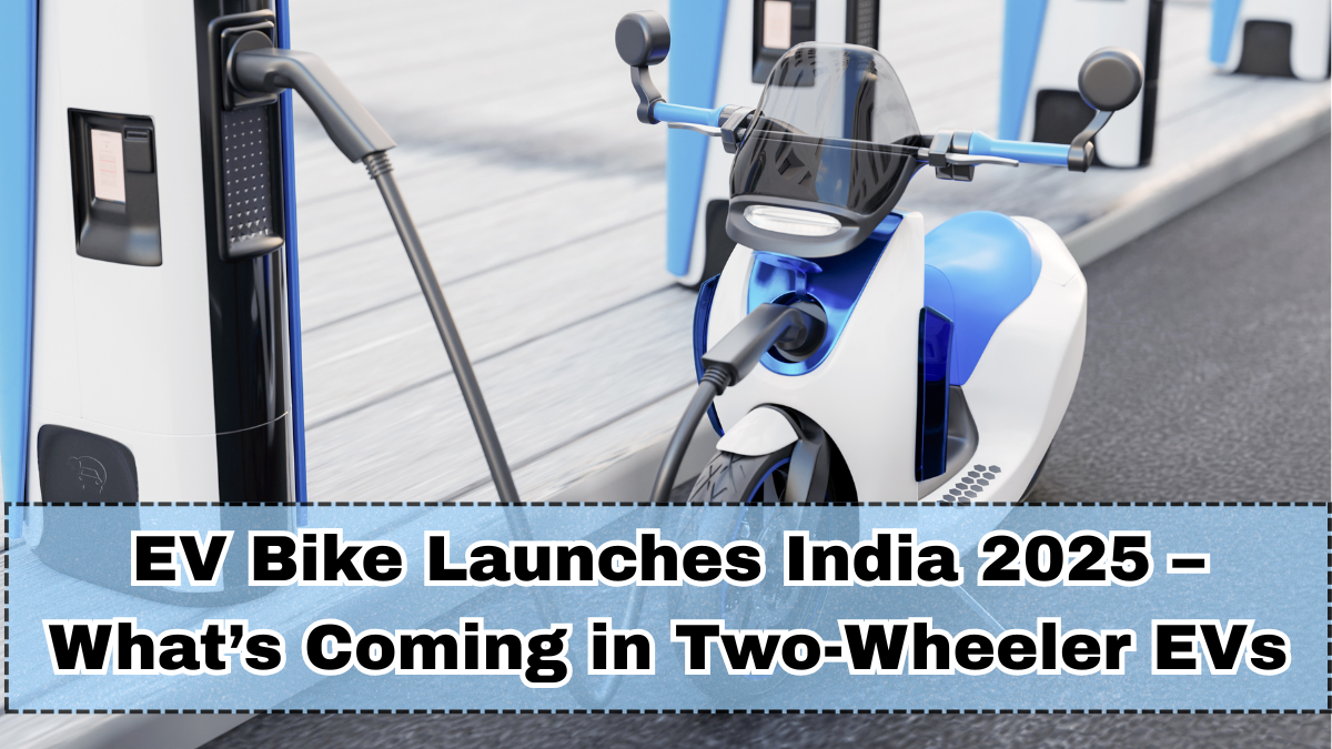 EV Bike Launches India 2025 – What’s Coming in Two-Wheeler EVs