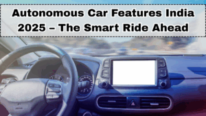 Autonomous Car Features India 2025 – The Smart Ride Ahead