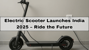Electric Scooter Launches India 2025 – Ride the Future