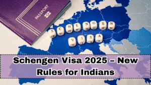 Schengen Visa 2025 – New Rules for Indians