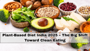 Plant-Based Diet India 2025 – The Big Shift Toward Clean Eating