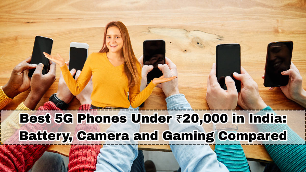 Best 5G Phones Under ₹20,000 in India (November 2025): Battery, Camera and Gaming Compared