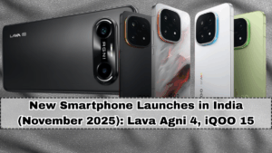 New Smartphone Launches in India (November 2025): Lava Agni 4, iQOO 15 and More