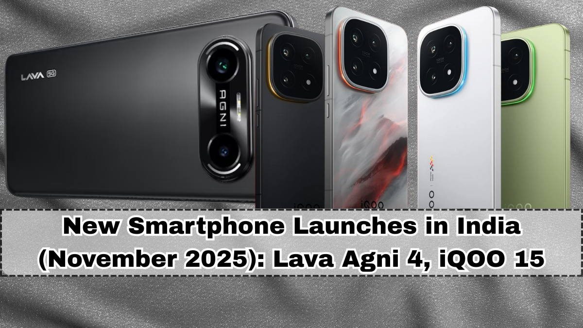 New Smartphone Launches in India (November 2025): Lava Agni 4, iQOO 15 and More
