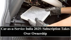 Car-as-a-Service India 2025: Subscription Takes Over Ownership