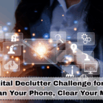 7-Day Digital Declutter Challenge for Indians: Clean Your Phone, Clear Your Mind