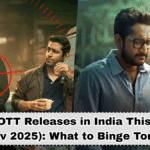 New OTT Releases in India This Week (Nov 2025): What to Binge Tonight