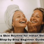 7-Day Glass Skin Routine for Indian Skin in 2025: Step-by-Step Beginner Guide