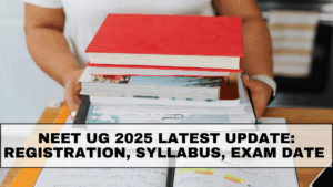 NEET UG 2025 Latest Update: Registration, Syllabus, Exam Date & Preparation Guide
